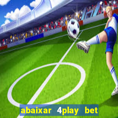 abaixar 4play bet baixar app